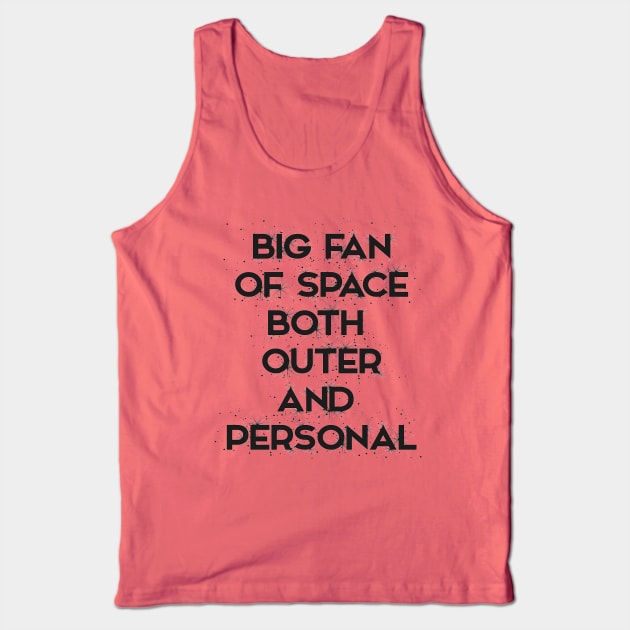 Big fan of space: both outer and personal. Tank Top by LanaBanana